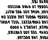 Dear Leo, Sorry to have missed you, hope you are well. Sorry about the mess on the canvasses, just paint over, there's a good chap.  See you earlier, love, the Doctor